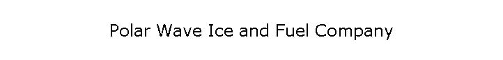 Polar Wave Ice and Fuel Company