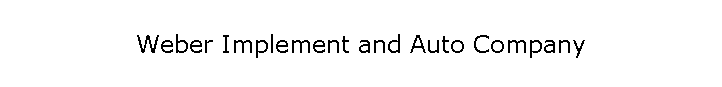 Weber Implement and Auto Company